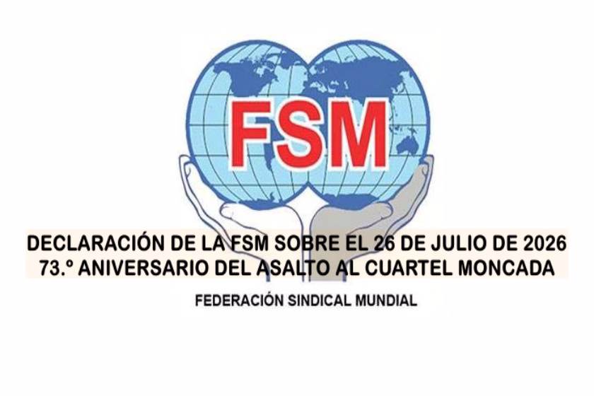 Declaración de la FSM sobre el 26 de Julio de 2026. 73.º Aniversario del Asalto al Cuartel Moncada Declaración de la FSM sobre el 26 de Julio de 2026. 73.º Aniversario del Asalto al Cuartel Moncada