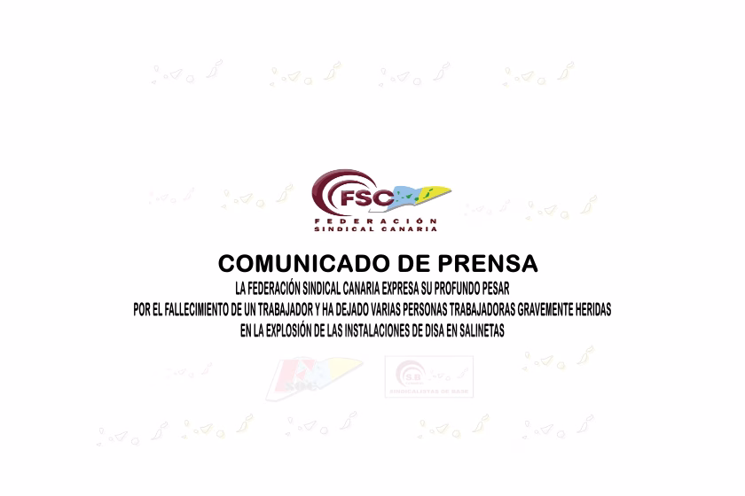 La Federación Sindical Canaria FSC expresa su profundo pesar por el fallecimiento de un trabajador en la explosión de las instalaciones de DISA en Salinetas La Federación Sindical Canaria FSC expresa su profundo pesar por el fallecimiento de un trabajador en la explosión de las instalaciones de DISA en Salinetas